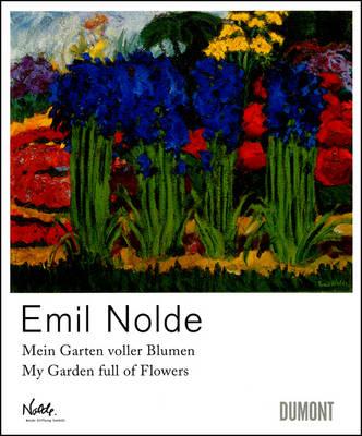 Emil Nolde: Mein Garten Voller Blumen / My Garden Full of Flowers