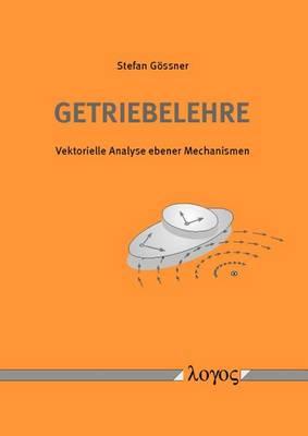 Getriebelehre: Vektorielle Analyse Ebener Mechanismen
