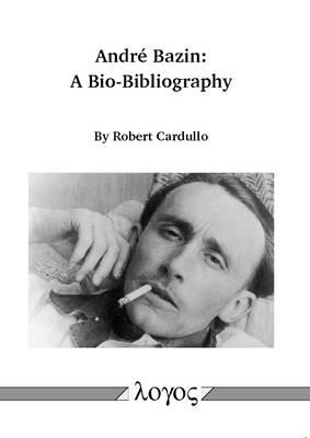 Andr  Bazin: a Bio-Bibliography