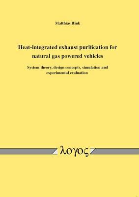 Heat-Integrated Exhaust Purification for Natural Gas Powered Vehicles: System Theory, Design Concepts, Simulation and Experimental Evaluation