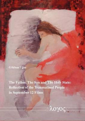 The Father, the Son and the Holy State: Reflection of the Traumatized People in September 12 Films