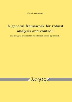 A General Framework for Robust Analysis and Control: an Integral Quadratic Constraint Based Approach