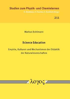 Science Education: Empirie, Kulturen Und Mechanismen Der Didaktik Der Naturwissenschaften