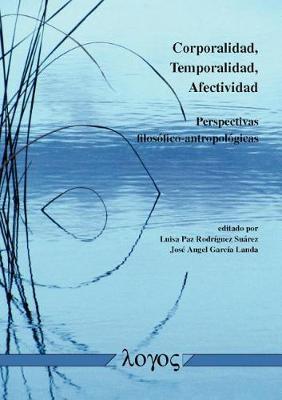 Corporalidad, Temporalidad, Afectividad: Perspectivas Filosofico-Antropologicas