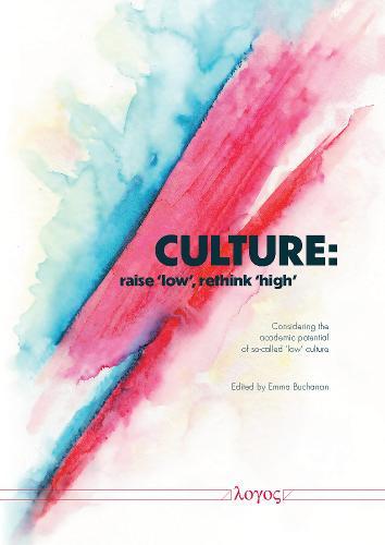Culture: Raise `Low', Rethink `High.': A Representation of the Academic Potential of So-Called `Low' Culture