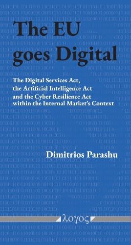 The EU Goes Digital: The Digital Services Act, the Artificial Intelligence ACT and the Cyber Resilience ACT Within the Internal Market's Context