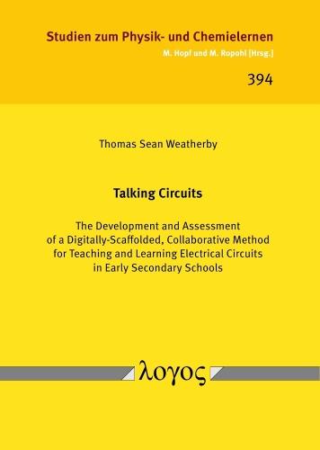 Talking Circuits: The Development and Assessment of a Digitally-Scaffolded, Collaborative Method for Teaching and Learning Electrical Circuits in Early Secondary Schools
