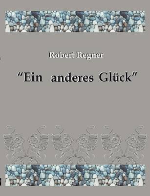 Ein anderes Glück: Gedichte, Cartoons & Miniaturen