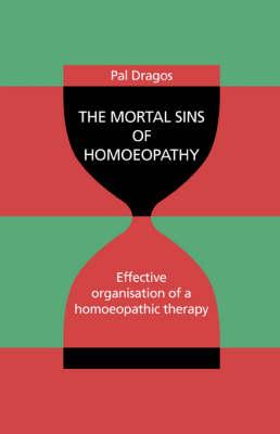 The Mortal Sins of Homoeopathy - Effective Organisation of a Homoeopathic Therapy