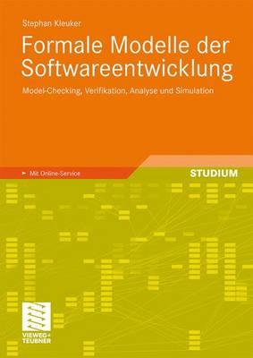 Formale Modelle der Softwareentwicklung: Model-Checking, Verifikation, Analyse und Simulation