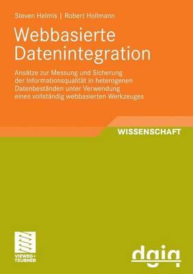 Webbasierte Datenintegration: Ansätze zur Messung und Sicherung der Informationsqualität in heterogenen Datenbeständen unter Verwendung eines vollständig webbasierten Werkzeuges