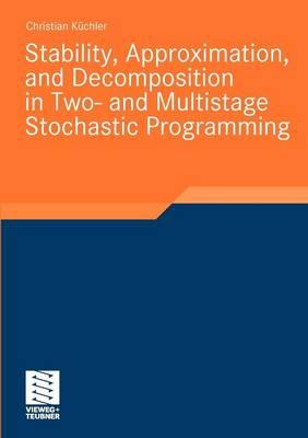 Stability, Approximation, and Decomposition in Two- and Multistage Stochastic Programming