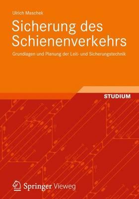 Sicherung Des Schienenverkehrs: Grundlagen Und Planung Der Leit- Und Sicherungstechnik