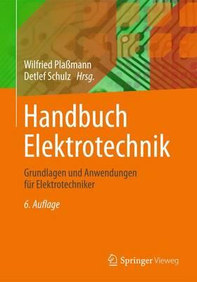 Handbuch Elektrotechnik: Grundlagen Und Anwendungen Fur Elektrotechniker