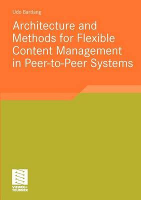 Architecture and Methods for Flexible Content Management in Peer-to-Peer Systems