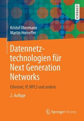 Datennetztechnologien für Next Generation Networks: Ethernet, IP, MPLS und andere