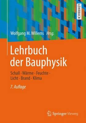 Lehrbuch Der Bauphysik: Schall - Warme - Feuchte - Licht - Brand - Klima