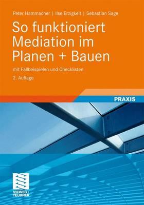 So Funktioniert Mediation Im Planen + Bauen: Mit Fallbeispielen Und Checklisten