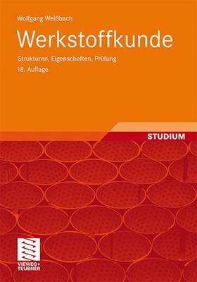 Werkstoffkunde: Strukturen, Eigenschaften, Prufung