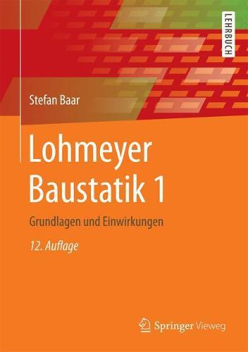 Lohmeyer Baustatik 1: Grundlagen Und Einwirkungen