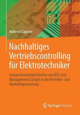 Nachhaltiges Vertriebscontrolling für Elektrotechniker: Integrationsmöglichkeiten von BSC und Management Cockpit in die Vertriebs- und Marketingsteuerung