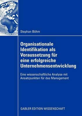 Organisationale Identifikation als Voraussetzung für eine erfolgreiche Unternehmensentwicklung: Eine wissenschaftliche Analyse mit Ansatzpunkten für das Management