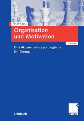 Organisation und Motivation: Eine ökonomisch-psychologische Einführung