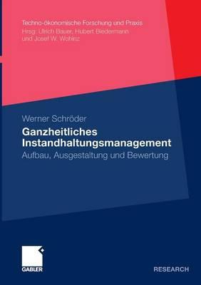 Ganzheitliches Instandhaltungsmanagement: Aufbau, Ausgestaltung und Bewertung
