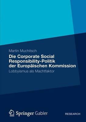 Die Corporate Social Responsibility-Politik der Europäischen Kommission: Lobbyismus als Machtfaktor