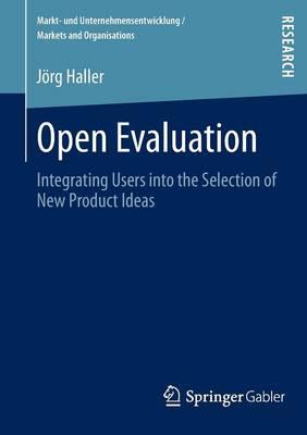 Open Evaluation: Integrating Users into the Selection of New Product Ideas