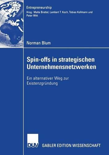 Spin-offs in strategischen Unternehmensnetzwerke: Ein alternativer Weg zur Existenzgründung