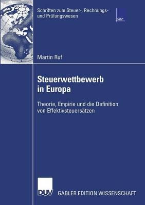 Steuerwettbewerb in Europa: Theorie, Empirie und die Definition von Effektivsteuersätzen
