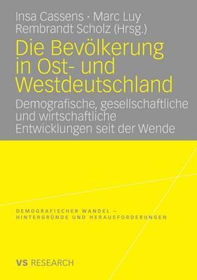 Die Bevölkerung in Ost- und Westdeutschland: Demografische, gesellschaftliche und wirtschaftliche Entwicklungen seit der Wende