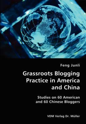 Grassroots Blogging Practice in America and China- Studies on 60 American and 60 Chinese Bloggers