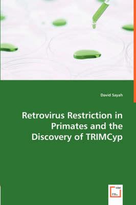 Retrovirus Restriction in Primates and the Discovery of TRIMCyp