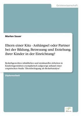 Eltern Einer Kita - Anh ngsel Oder Partner Bei Der Bildung, Betreuung Und Erziehung Ihrer Kinder in Der Einrichtung?