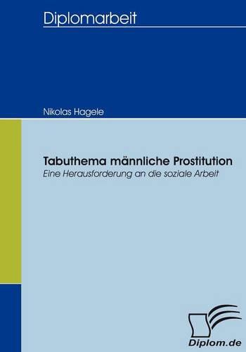 Tabuthema männliche Prostitution: Eine Herausforderung an die soziale Arbeit