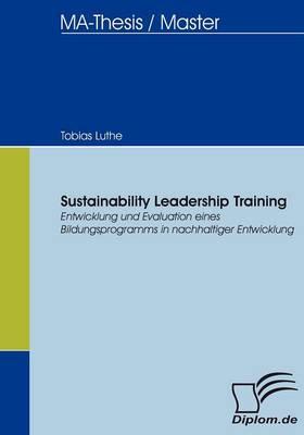 Sustainability Leadership Training: Entwicklung und Evaluation eines Bildungsprogramms in nachhaltiger Entwicklung