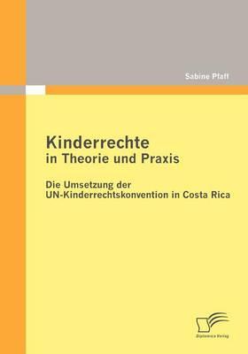 Kinderrechte in Theorie Und Praxis: Die Umsetzung Der UN-Kinderrechtskonvention in Costa Rica