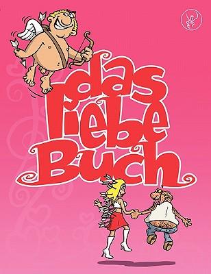 Das liebe Buch: Ein satirisches Cartoonbuch über die Liebe