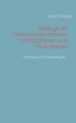 Weblogs ALS Kommunikationsformat Fur Bibliotheken Und Bibliothekare