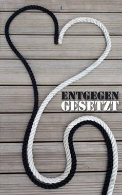 Entgegengesetzt: Zwei Menschen - Ein Buch - Zwei Sichtweisen