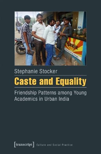 Caste and Equality – Friendship Patterns among Young Academics in Urban India