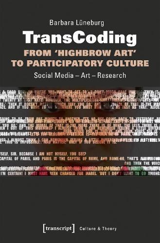 TransCoding: From `Highbrow Art` to Participator – Social Media – Art – Research