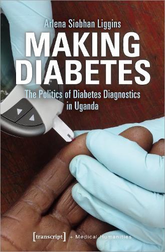 Making Diabetes – The Politics of Diabetes Diagnostics in Uganda