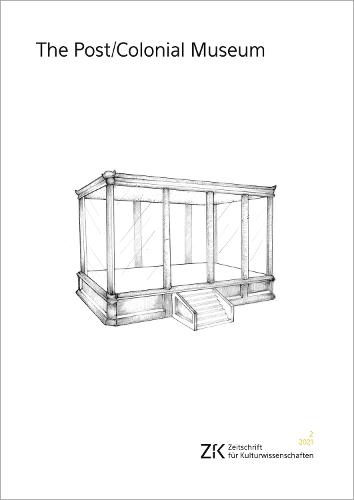 The Post/Colonial Museum: Zeitschrift für Kulturwissenschaften, Issue 2/2021