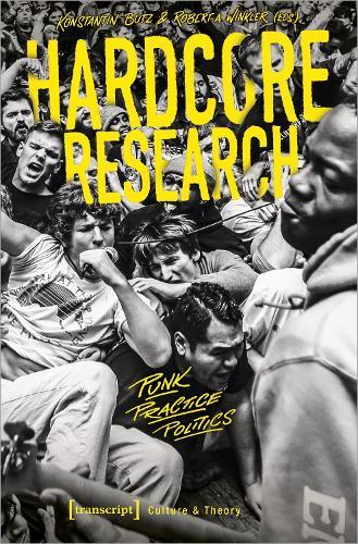 Hardcore Research: Punk, Practice, Politics