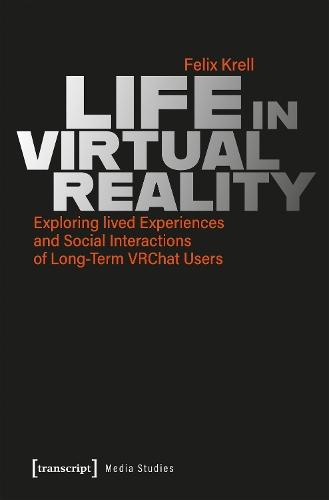 Life in Virtual Reality: Exploring lived Experiences and Social Interactions of Long-Term VRChat Users