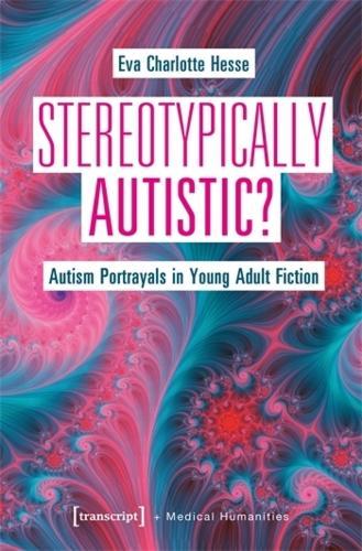 Stereotypically Autistic?: Autism Portrayals in Young Adult Fiction