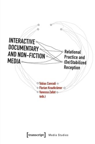 Interactive Documentary and Non-Fiction Media: Relational Practice and (De)Stabilized Reception